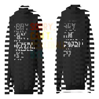 Sorry Can't Pickleball Bye 面白いピックルボール愛好家 スウェットシャツ - Kawaiitshirt