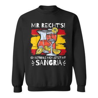 Spanienangria Mir Reichts Ich Besaufe Mich Jetztangria Sweatshirt - Geschenkecke