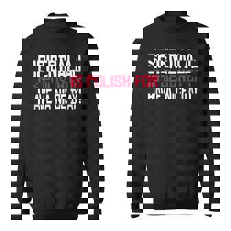 Spierdalaj Is Polish For Have Nice Day Pologne Polska Sweater e - Cadeauxyz