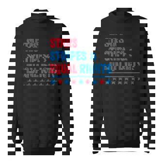 Stars Stripes And Equal Rights 4Th Of July Feminist Sweatshirt - Monsterry