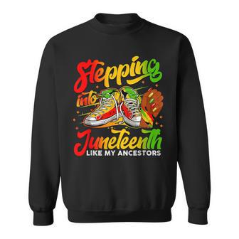Stepping Into Junenth Like My Ancestors Sweatshirt - Thegiftio UK