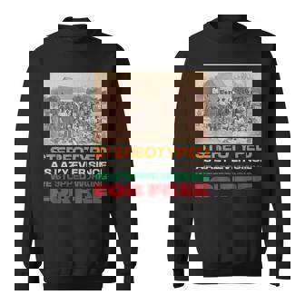 Stereotyped As Lazy Ever Since We Stopped Working For Free Sweatshirt | Mazezy