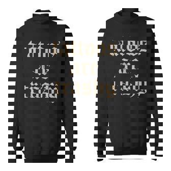 Tattoos Are Trashy Sarcasm Joke Tattoo Meme Sweatshirt - Monsterry