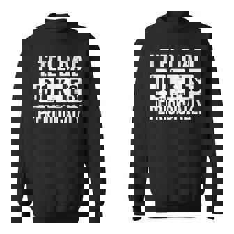 I Tell Dad Jokes Father´S Day Daddy Dad Sweatshirt - Monsterry
