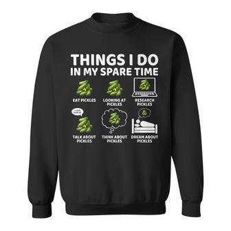Things I Do In My Spare Time Pickles Lover Pickling Sweatshirt - Thegiftio UK