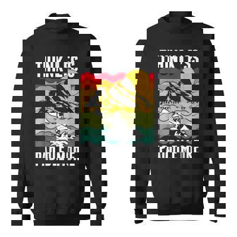 Think Less Paddle More Kayaker Paddling Kayak Sweatshirt - Monsterry