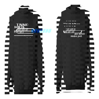 Thinking Please Be Patient 面白い皮肉tシャツ スウェットシャツ - Kawaiitshirt