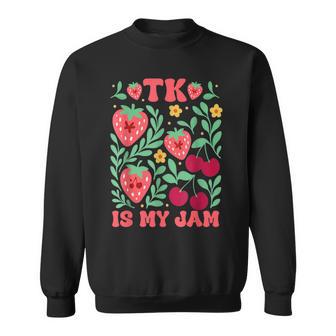 Tk Is My Jam Strawberry Cherry Transitional Kindergarten Sweatshirt - Thegiftio UK