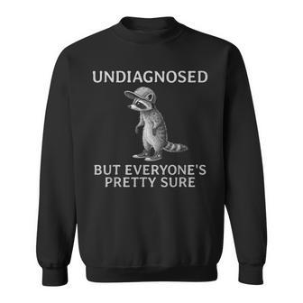 Undiagnosed But Everyone's Pretty Sure Racoon Autism Sweatshirt - Thegiftio