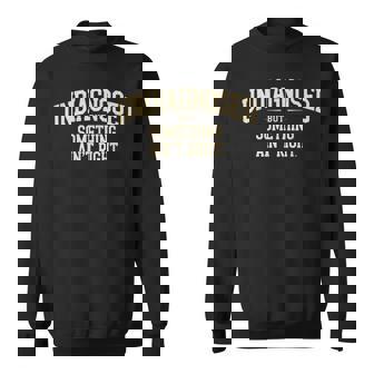 Undiagnosed But Something Ain't Right Saying Sweatshirt | Mazezy