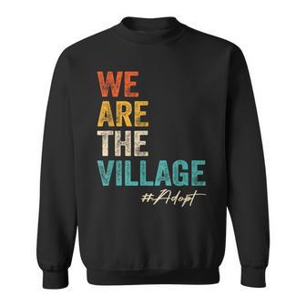 We Are The Village Adoption Adobt Adoption Day Sweatshirt - Thegiftio UK