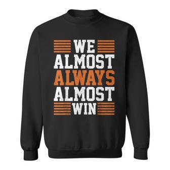 Vintage We Almost Always Almost Win Football Fans Sweatshirt - Thegiftio