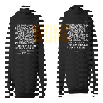 Wdnc We Do Not Care Club Sweatshirt - Thegiftio