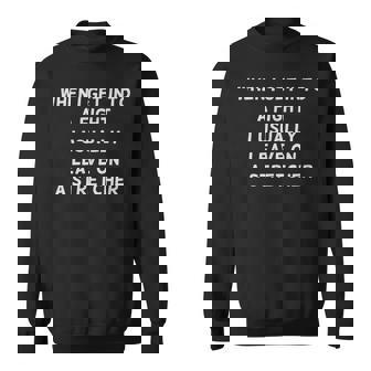 When I Get Into A Fight I Leave On Atretchcher スウェットシャツ - Kawaiitshirt