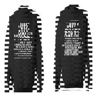 White Privilege The Ability To Suffer Whatever Sweatshirt | Mazezy