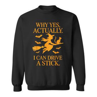 Why Yes Actually I Can Drive A Stick Halloween Witches Sweatshirt - Monsterry