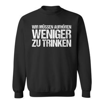 Wir Müssen Aufhören Weniger Zu Trinken Lustiges Sweatshirt - Geschenkecke