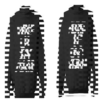 Woke Up Gay Again ayingarcastic Gay Pride Gay スウェットシャツ - Kawaiitshirt