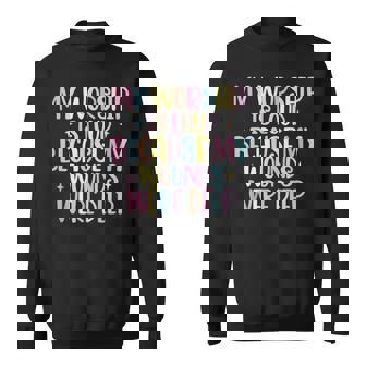 My Worship Is Loud Because My Wounds Were Deep Sweatshirt | Mazezy