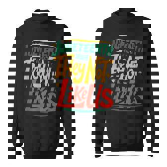 They Don’T Like Us Junenth 1865 Black Pride Sweatshirt - Monsterry