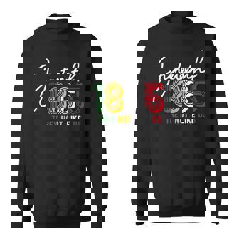 They Don't Like Us Junenth 1865 Pride Independence Day Sweatshirt | Mazezy