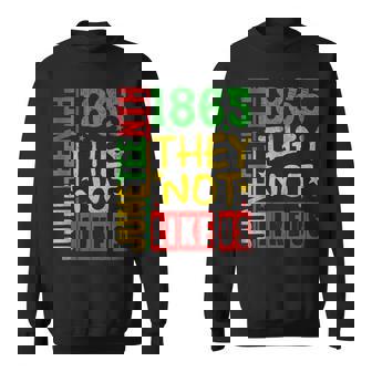 They Don't Like Us Junenth 1865 Pride Sweatshirt | Mazezy