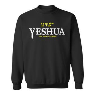 Yeshua The King Is Coming Yeshua Sweatshirt - Thegiftio UK