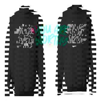 あなたはふさわしい スウェットシャツ - Kawaiitshirt