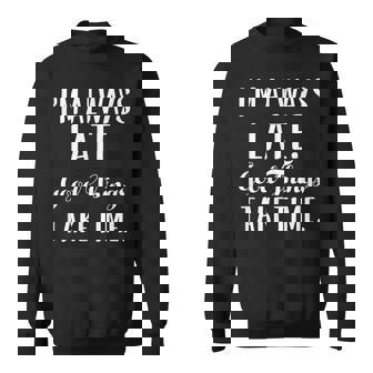 いつも遅刻するよいいことには時間がかかる スウェットシャツ - Kawaiitshirt