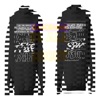 ガーデニングは私が考えるすべてです スウェットシャツ - Kawaiitshirt