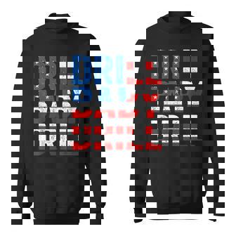 ドリル ベビー ドリル トランプ 2024 マーチ ドリル ベビードリル スウェットシャツ - Kawaiitshirt