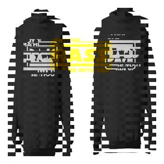 ベース ギター ドラム May The Bass Be With You ベーシスト ドラマー スウェットシャツ - Kawaiitshirt