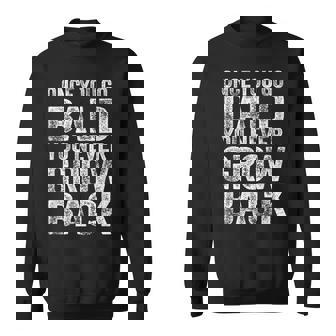 一度ハゲたらまた成長する、面白いハゲメンズ無毛デザイン スウェットシャツ - Kawaiitshirt