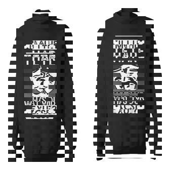 劇場 What´S Your Excuse 俳優ミュージカル劇場 スウェットシャツ - Kawaiitshirt