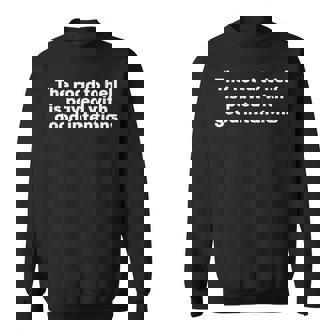 地獄への道は善意で舗装されている スウェットシャツ - Kawaiitshirt