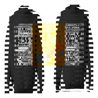 怒鳴らないよ俺は重機オペレーター建設業だ スウェットシャツ - Kawaiitshirt