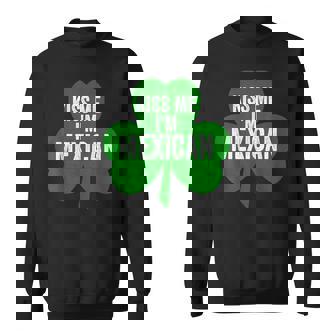 聖パトリックデー 面白いギフト Kiss Me I'm Mexican スウェットシャツ - Kawaiitshirt