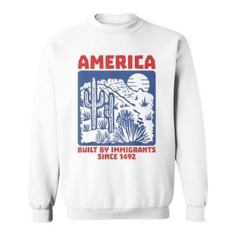 4Th Of July America Built By Immigrants July 4Th Sweatshirt - Thegiftio UK