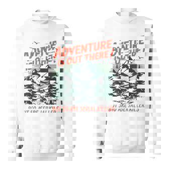 Adventure Is Out There But So Are Serial Killers Camping Sweatshirt - Thegiftio