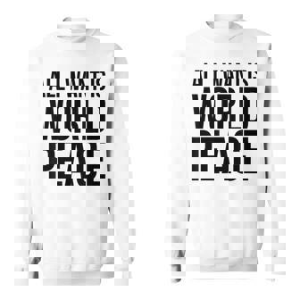 All I Want Is World Peace スウェットシャツ - Kawaiitshirt