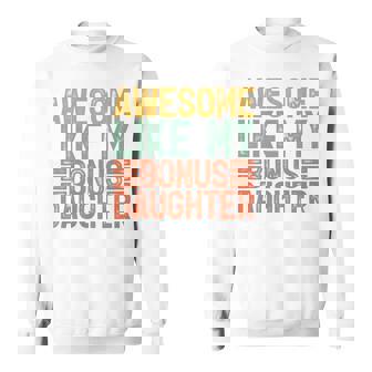 Awesome Like My Bonus Daughter Fathers Day Dad Sweatshirt - Monsterry