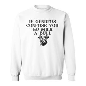 On The Back If Genders Confuse You Go Milk A Bull Meme Sweatshirt - Thegiftio UK