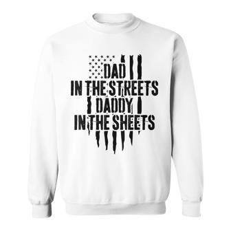 Dad In The Streets Daddy In The Sheets Father's Day Sweatshirt - Thegiftio UK