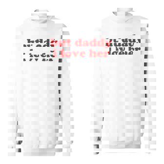 But Daddy I Love Her Y2k Aesthetic Sweatshirt - Thegiftio UK