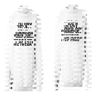 This Is My Drinking I Wear It Everyday Sweatshirt - Thegiftio UK