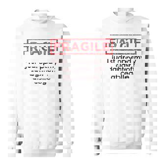 Fragile I Just Dropped My Daughter Off At College Parents Sweatshirt | Mazezy