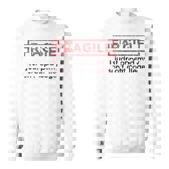 Fragile I Just Dropped My Son Off At College Parents Sweatshirt | Mazezy