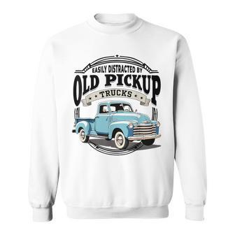 Easily Distracted By Old Pickup Trucks Classic Sweatshirt - Thegiftio UK