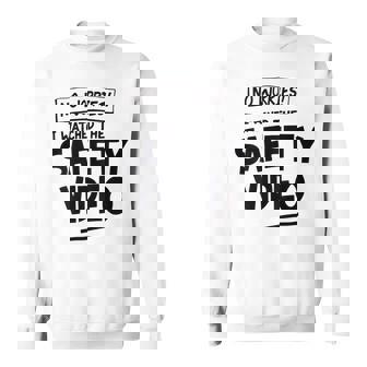 No Worries I Watched The Safety Video Workplace Sweatshirt - Monsterry