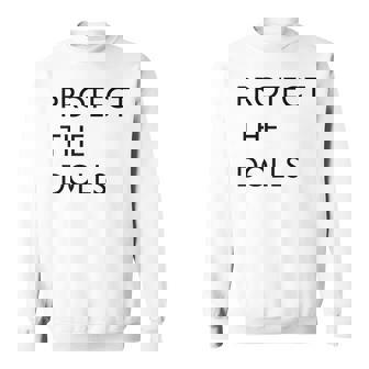 Protect The Dolls Sweatshirt | Mazezy